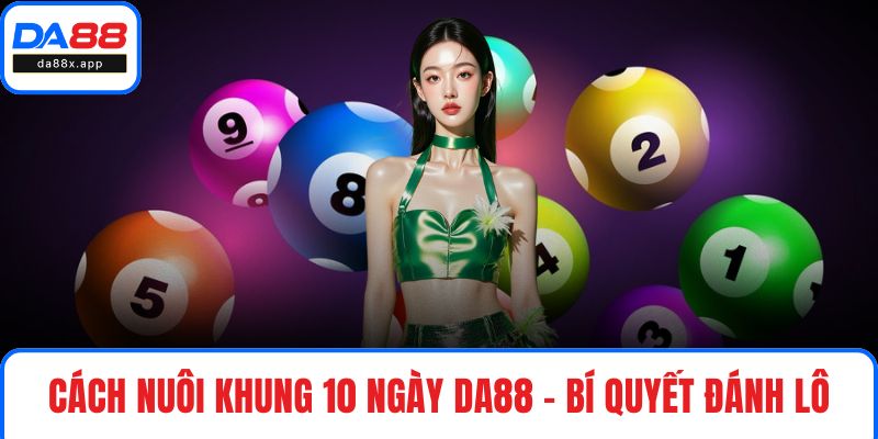 Cách nuôi khung 10 ngày