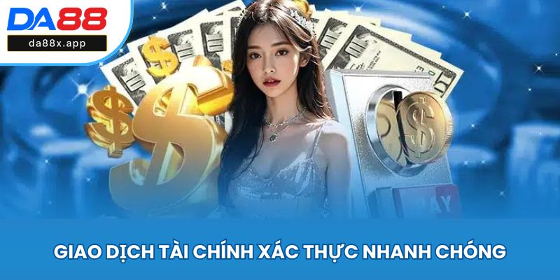 Giao dịch tài chính xác thực nhanh chóng
