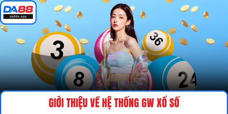 Gw Xổ Số Của DA88 - Lựa Chọn Tối Ưu Cho Người Đam Mê Giới thiệu về hệ thống GW xổ số