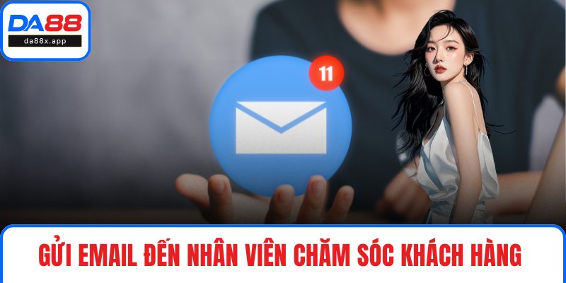 Liên Hệ Gửi email đến nhân viên chăm sóc khách hàng