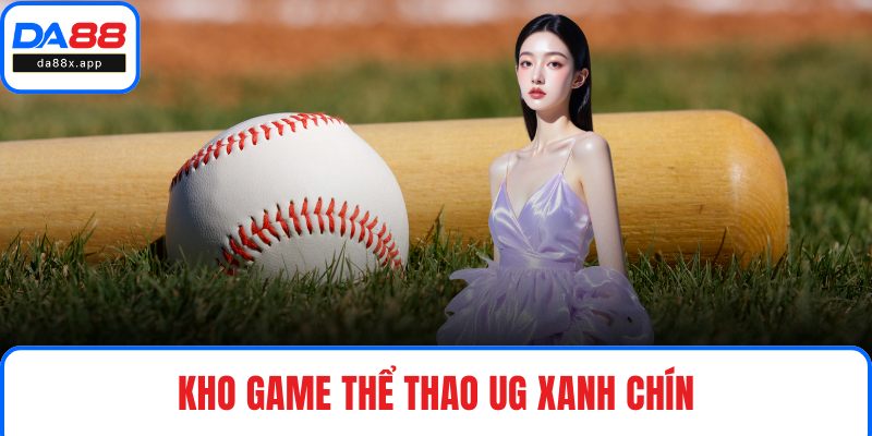 UG Thể Thao - Khám Phá Sảnh Cược Sống Động, Hấp Dẫn Tại DA88 Kho game thể thao UG xanh chín