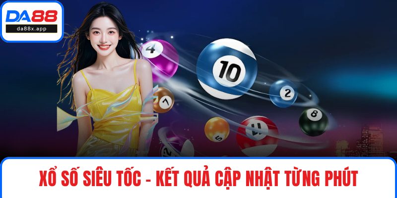 Gw Xổ Số Của DA88 - Lựa Chọn Tối Ưu Cho Người Đam Mê Xổ số siêu tốc – kết quả cập nhật từng phút