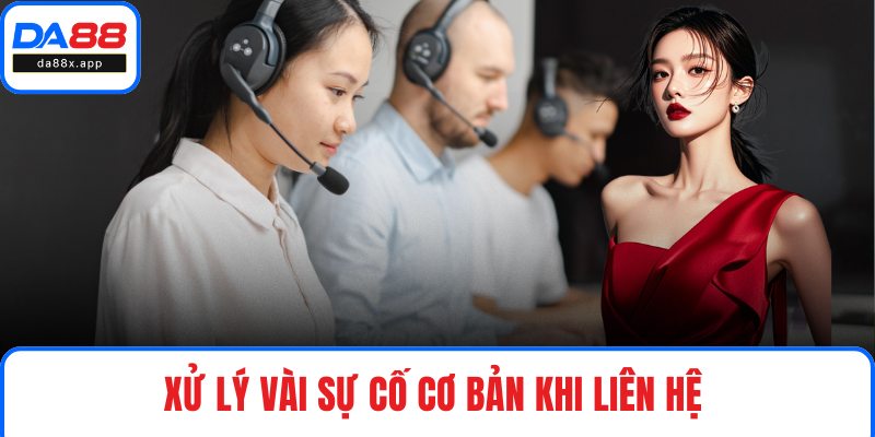 Liên Hệ Xử lý vài sự cố cơ bản khi liên hệ